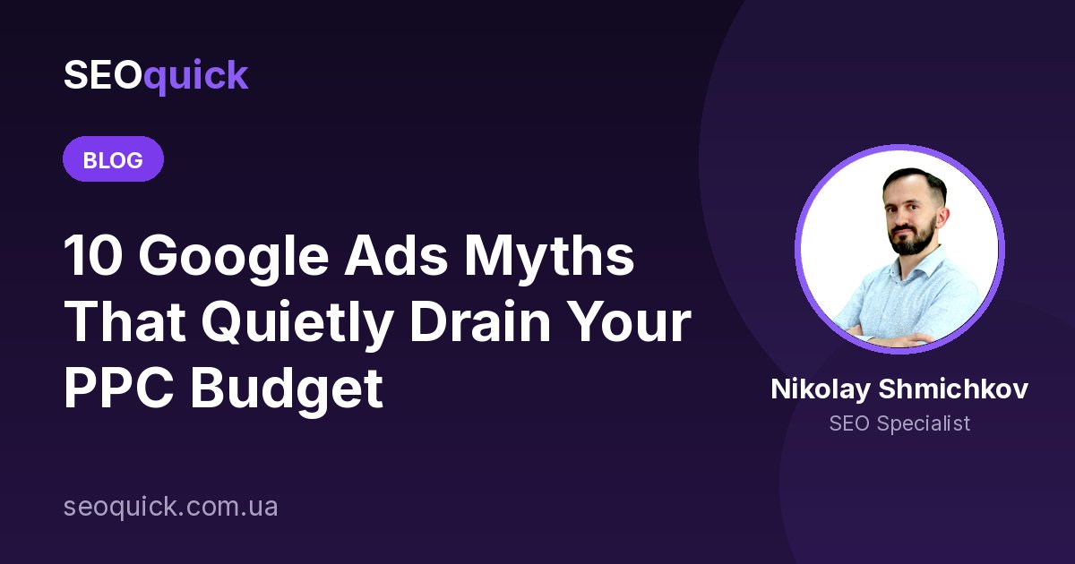 10 Google Ads Myths That Quietly Drain Your PPC Budget