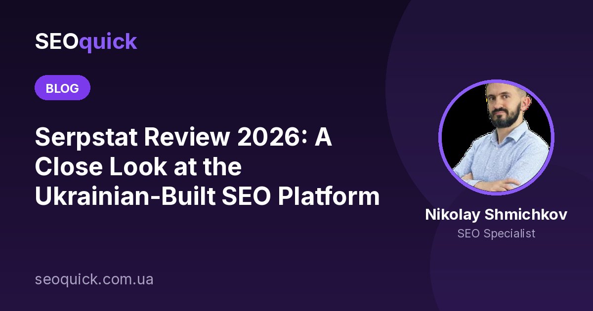 Serpstat Review 2026: A Close Look at the Ukrainian-Built SEO Platform